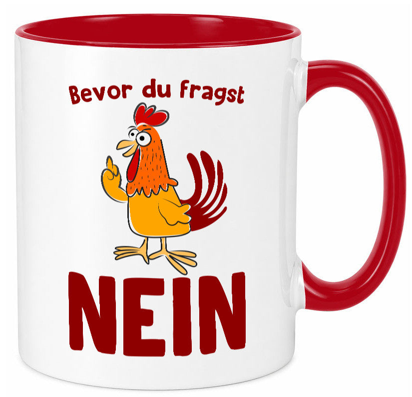 Bevor du fragst, NEIN | Huhn Bauer lustiger Spruch Geschenk Humor Geschenkidee Tasse