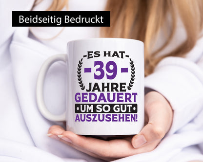 39 Jahre gedauert um so gut auszusehen | 39. Geburtstag Humor Geschenkidee Tasse