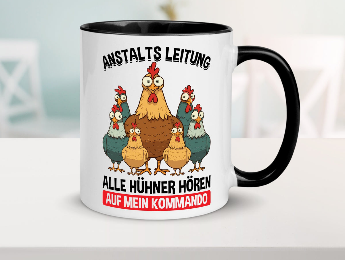 Anstaltsleitung alle hühner hören aufs Kommando v2 Geschenkidee Humor Tasse