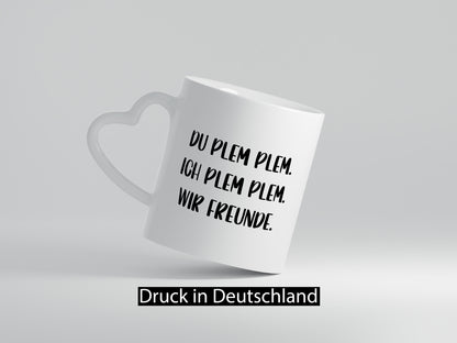 Du Blem Ich wir Freunde | Beste lustig Humor Geschenkidee Geschenk Tasse