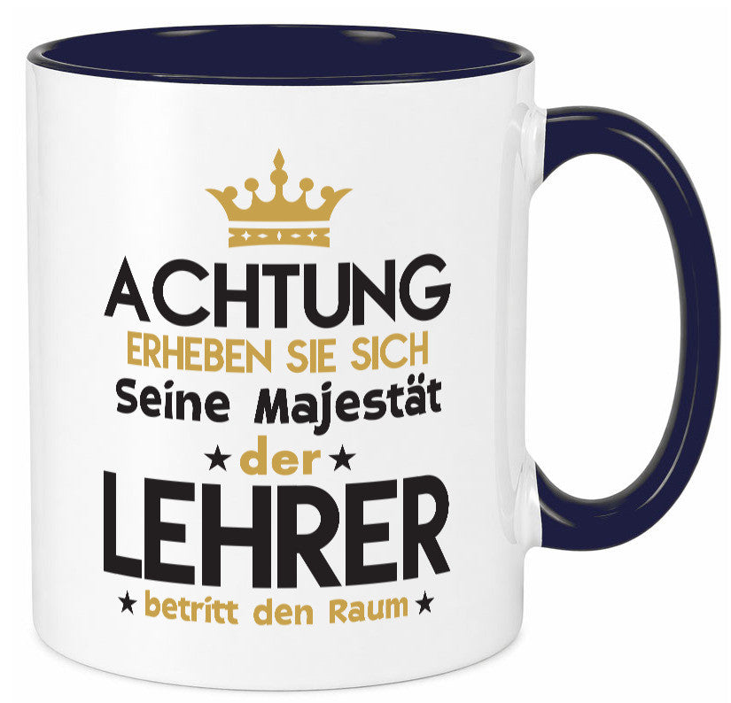 Seine Majestät Lehrer | Schule Beruf Schüler Geschenkidee Arbeit Kollegen Büro Tasse