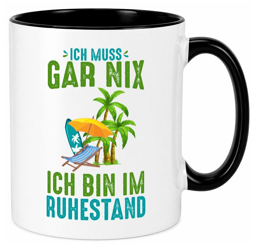 Ich muss gar nix bin im Ruhestand | Rentner lustiger Spruch Geschenk Jubiläum Tasse