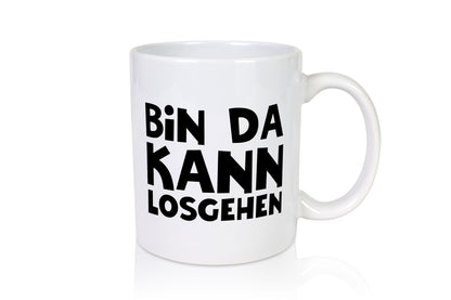 Bin da kann losgehen | Lass uns los Geschenk Humor Geschenkidee lustiger Spruch