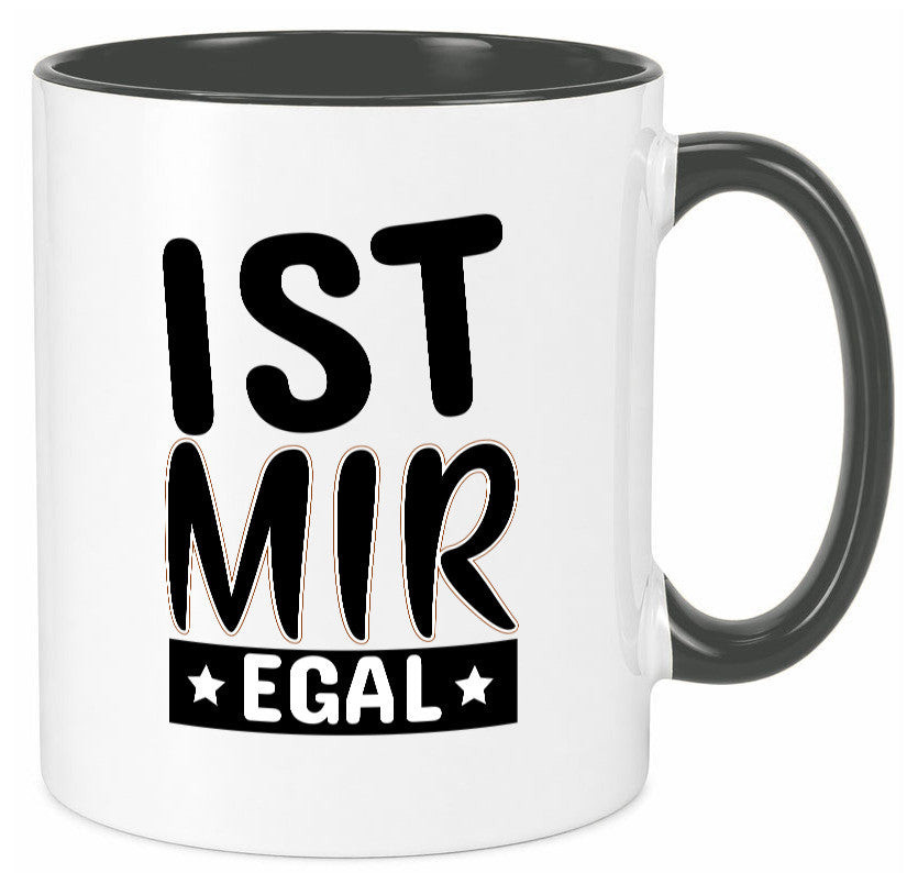 Ist mir egal Geschenkidee Humor Tasse