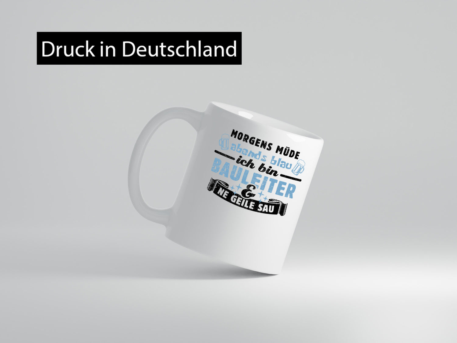 Morgens müde abends blau - Bauleiter Bauleitung Geschenkidee Humor Tasse