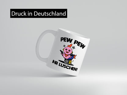 Pew Ihr Luschen | Madafakas Geschenk Humor Geschenkidee lustiger Spruch Tasse