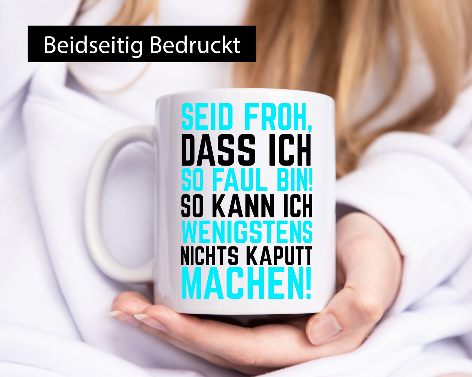 Seid froh | Faulpelz kaputt machen lustiger Spruch Geschenk Humor Geschenkidee