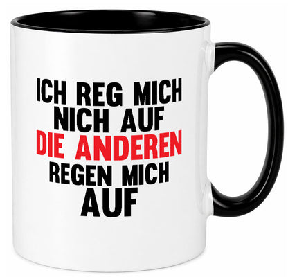 Rege mich nicht auf, andere regen auf | Humor Spaß Geschenkidee Tasse