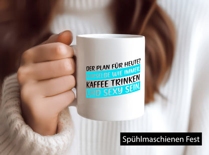 Plan für heute | Kaffee trinken Sexy sein kesser Spruch Humor Geschenkidee Tasse