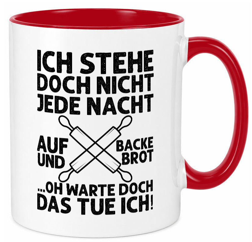 Jeden morgen aufstehen und Brot backen | Bäcker lustiger Spruch Geschenk Humor Tasse
