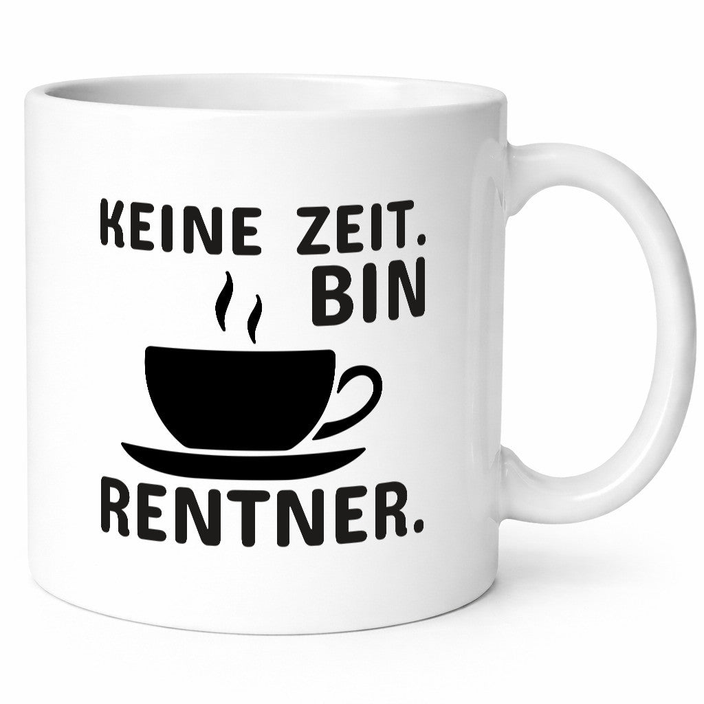 Keine Zeit | Rentner Tasse Rente Humor Ruhestand lustiger Spruch Geschenk
