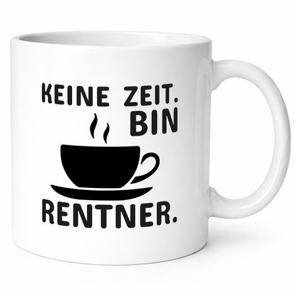 Keine Zeit | Rentner Tasse Rente Humor Ruhestand lustiger Spruch Geschenk