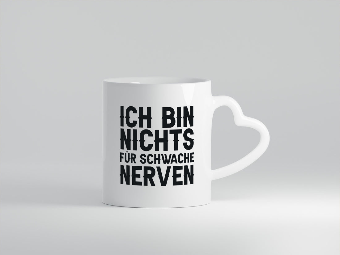 Ich bin nichts für schwache Nerven lustiger Spruch Geschenk Humor Geschenkidee