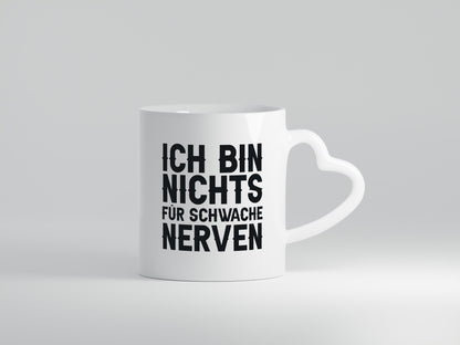 Ich bin nichts für schwache Nerven lustiger Spruch Geschenk Humor Geschenkidee