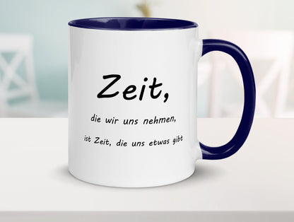 Zeit die wir uns nehmen ist etwas gibt Humor Geschenkidee Tasse