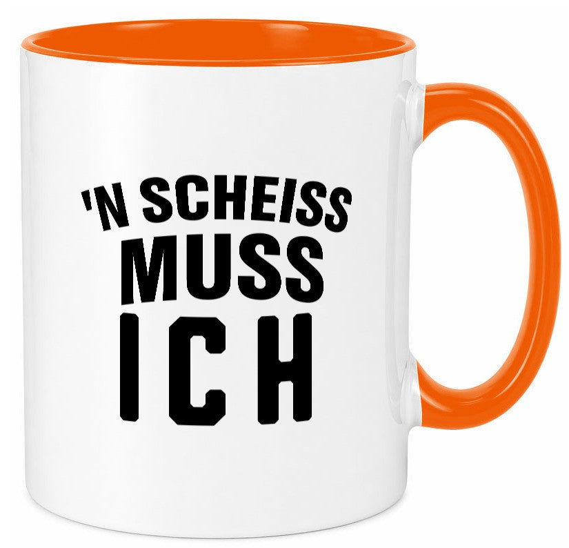 n Scheiss muss ich lustig Humor Geschenkidee Geschenk Tasse