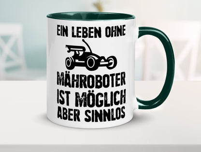 Leben oihne Mähroboter, möglich, aber sinnlos | Garten Geschenkidee Humor Tasse