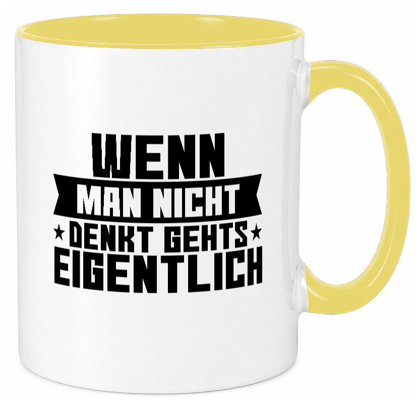 Wenn man nicht denkt gehts eigentlich | Arbeit Spruch lustiger Geschenk Tasse