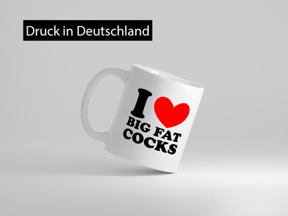 I love big Fat Cocks v2 Geschenk Humor Geschenkidee lustiger Spruch Tasse