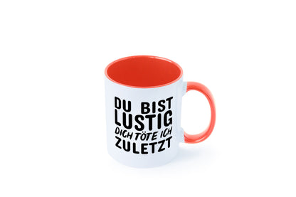 Du bist lustig Humor Geschenkidee Tasse