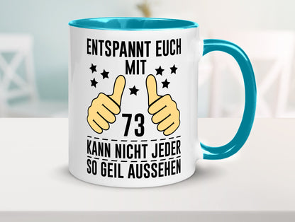 73. Geburtstag | 73 Jahre Geil aussehen Entspannt euch v2 Geschenkidee Humor