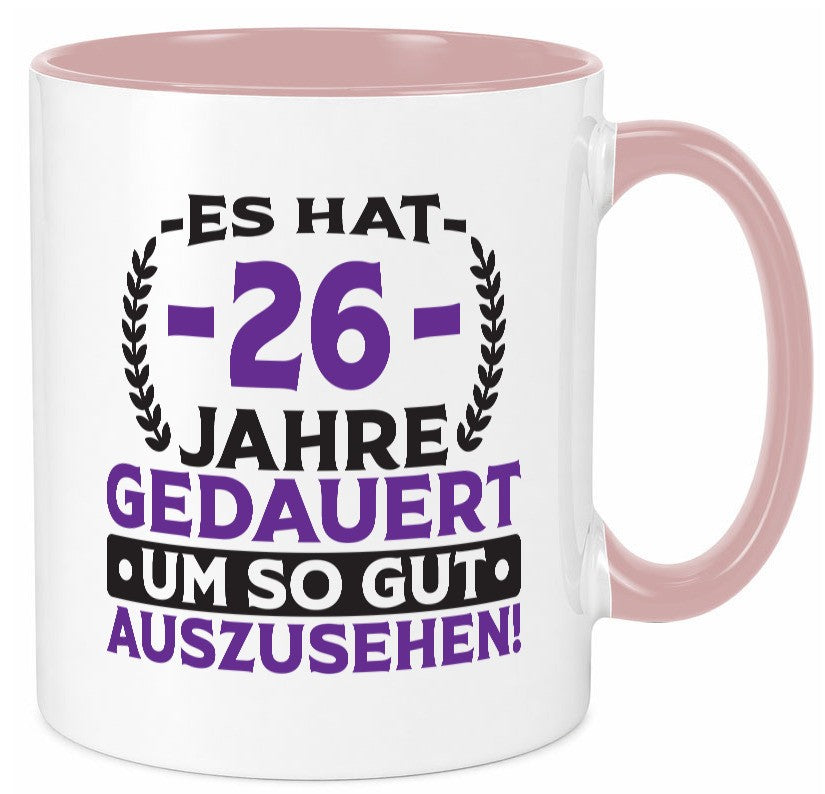 26 Jahre gedauert um so gut auszusehen | 26. Geburtstag v2 lustig Geschenkidee Tasse