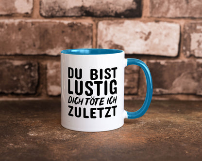 Du bist lustig Humor Geschenkidee Tasse