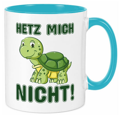 Hetz mich nicht Geschenkidee Humor Tasse