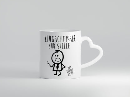 Klugscheisser zur stelle | Besserwisser weiß alles Humor Geschenkidee Tasse
