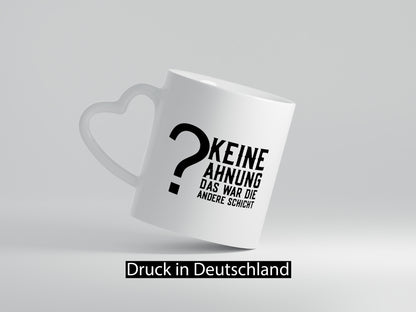 Keine Ahnung | Schichtarbeiter Job Kollegen Spruch Geschenkidee Arbeit Büro