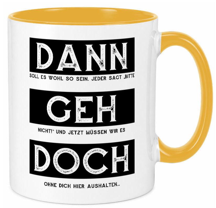 Dann geh doch | Kollegen Jobwechsel Abschied Arbeit Humor Büro Geschenkidee Tasse