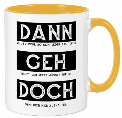 Dann geh doch | Kollegen Jobwechsel Abschied Arbeit Humor Büro Geschenkidee Tasse
