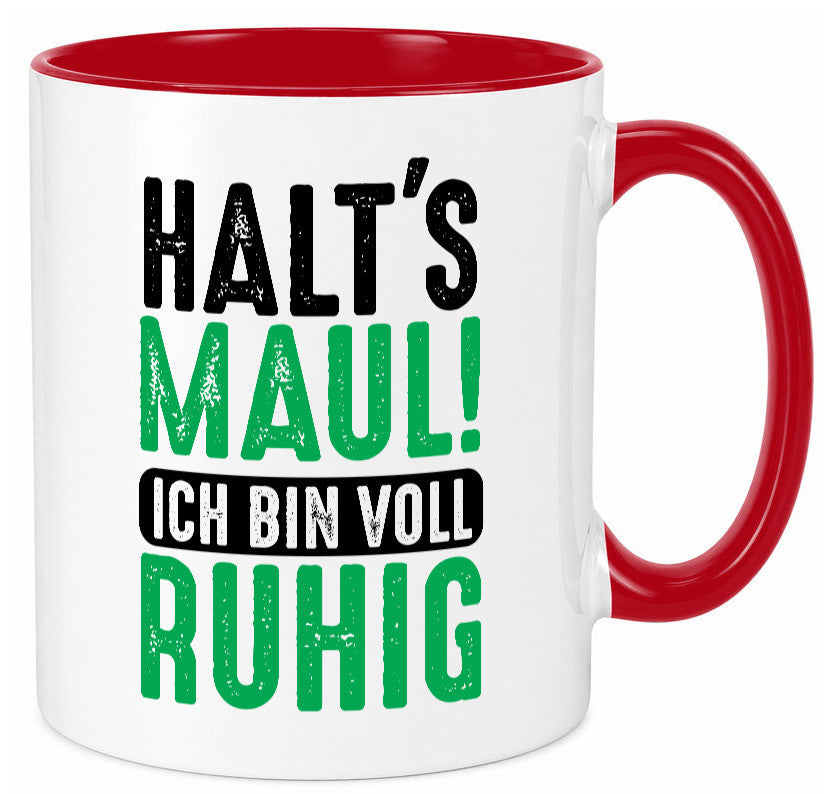 Halts maul ich bin voll Ruhig | Ironie Humor lustig Geschenkidee Geschenk Tasse
