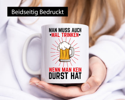 Man muss trinken wenn keinen Dust hat | Bier Geschenkidee Humor Tasse