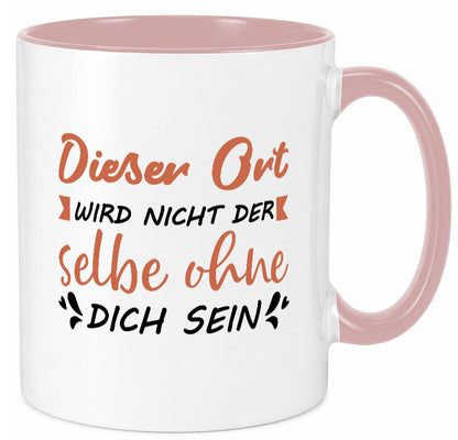 Der Ort wird nicht selbe ohne dich sein | Vermisse Humor Geschenkidee Tasse