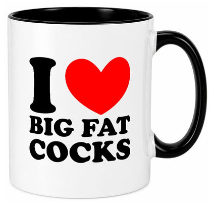 I love big Fat Cocks v2 Geschenk Humor Geschenkidee lustiger Spruch Tasse