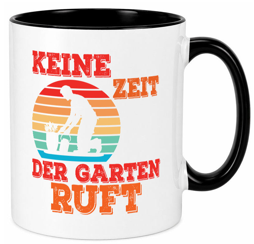 Keine Zeit der Garten ruft | Gärtnern Arbeit lustiger Spruch Geschenk Kollegen Tasse
