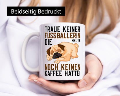 Traue keiner Fußballerin | Kaffee Hund Sportlerin lustiger Spruch Geschenk