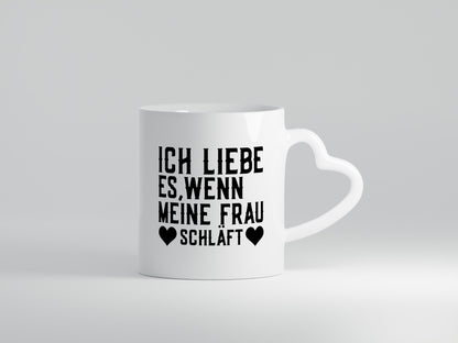 Wenn meine Frau schläft | Ehe Gattin witziger Spruch Humor Geschenkidee Tasse