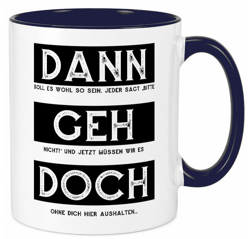 Dann geh doch | Kollegen Jobwechsel Abschied Arbeit Humor Büro Geschenkidee Tasse