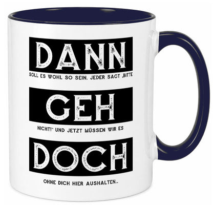 Dann geh doch | Kollegen Jobwechsel Abschied Arbeit Humor Büro Geschenkidee Tasse