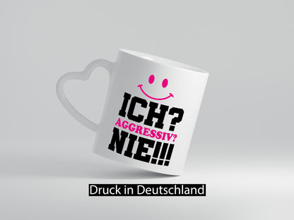 Ich? Aggressiv? Nie!!! Geschenkidee Humor Tasse