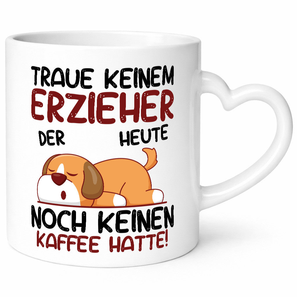 Traue keinem Erzieher | Pädagoge Schule Humor Geschenkidee Tasse