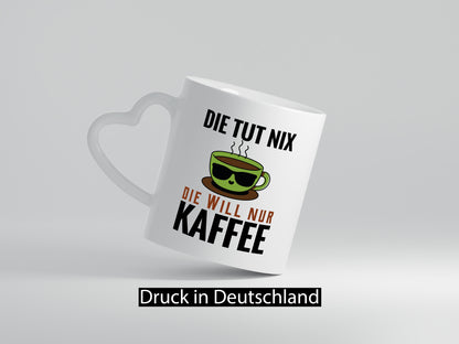 Ich will nur Kaffee Geschenk Humor Geschenkidee lustiger Spruch Tasse