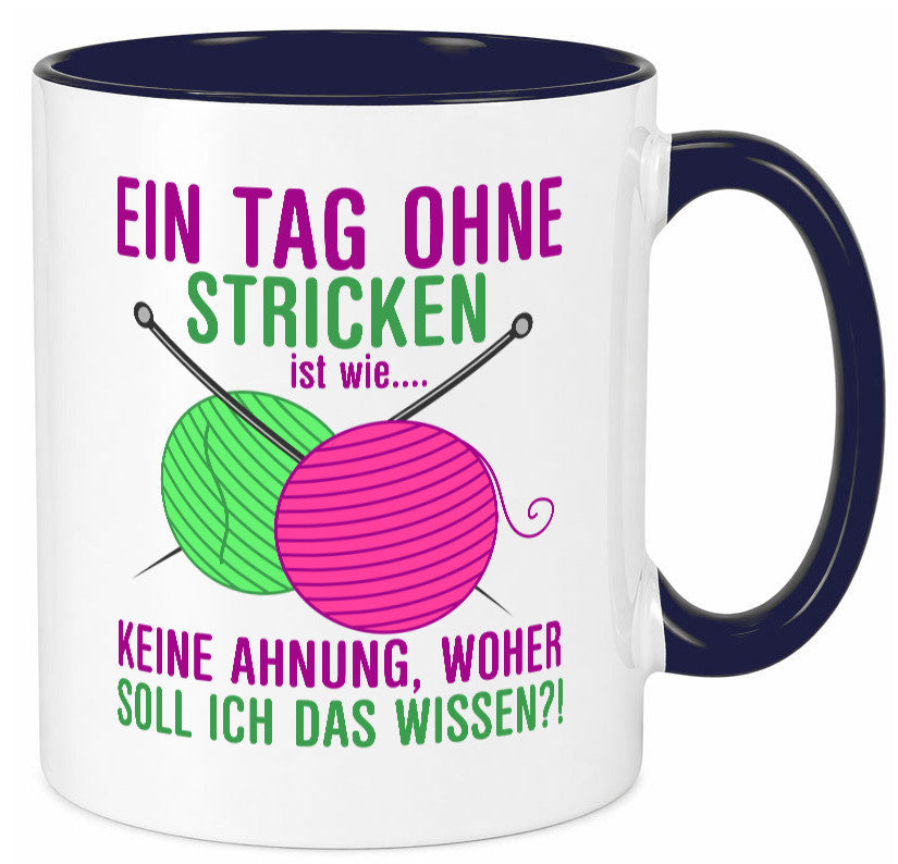 Ein Tag ohne Stricken | Strickzubehör Hobbystrickerin Geschenk Humor