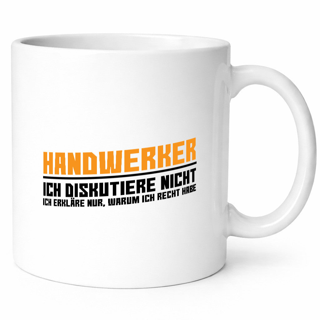 Handwerker | Ich diskutiere nicht, ich sage nur, warum ich Recht habe – Lustiger Spruch Handwerker Geschenk