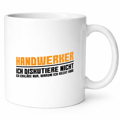 Handwerker | Ich diskutiere nicht, ich sage nur, warum ich Recht habe – Lustiger Spruch Handwerker Geschenk