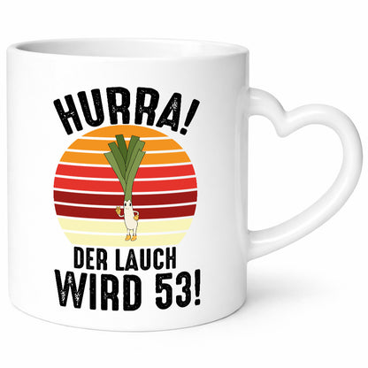 Hurra der lauch wird 53 | 53. Geburtstag Ehrentag Geschenkidee Humor Tasse
