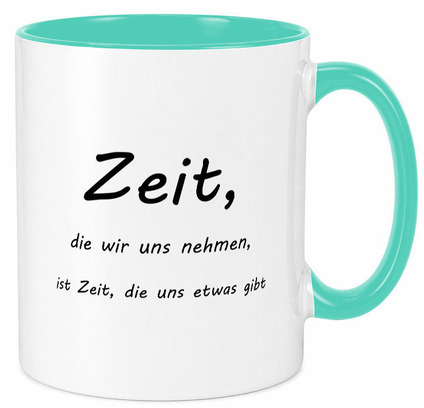 Zeit die wir uns nehmen ist etwas gibt Humor Geschenkidee Tasse