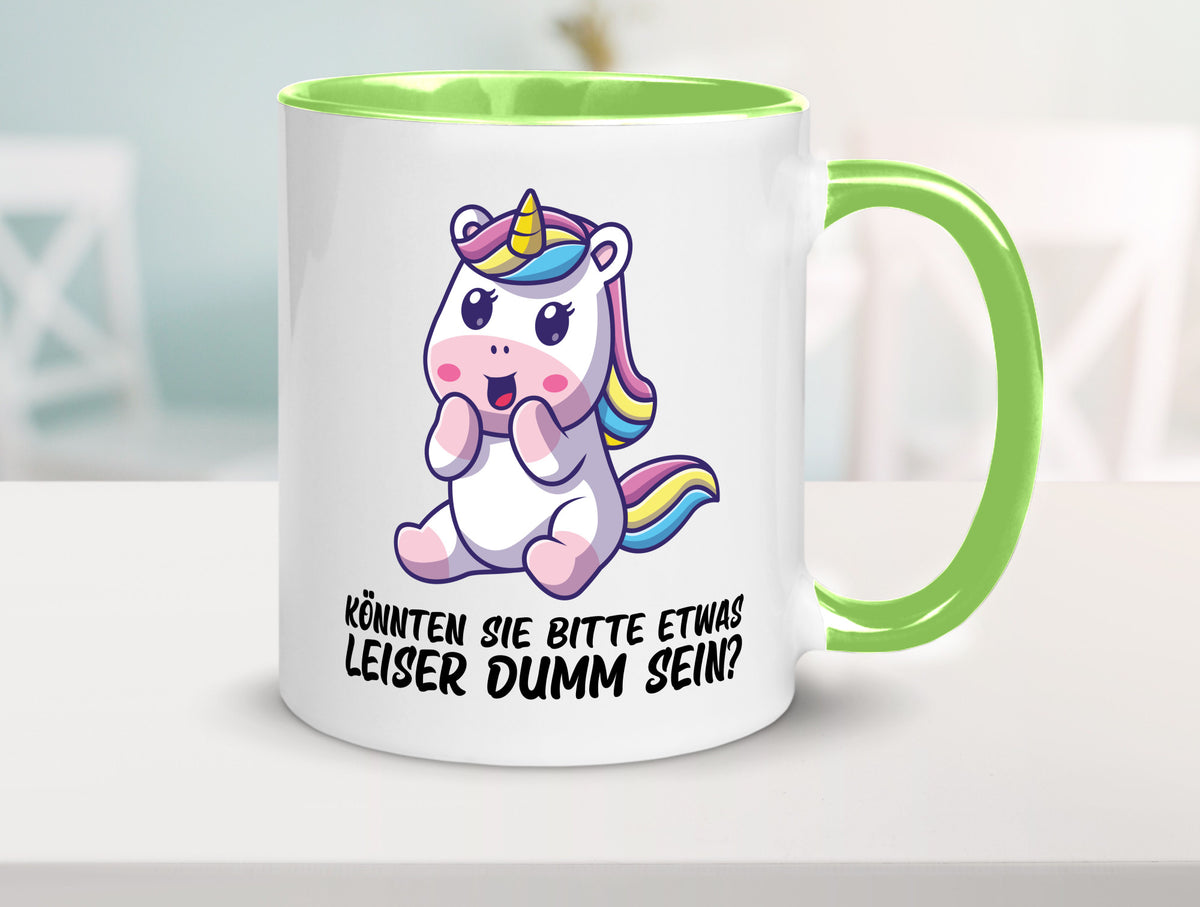 Bitte etwas leiser dumm sein | Dummheit süßes Einhorn Geschenk Humor Tasse